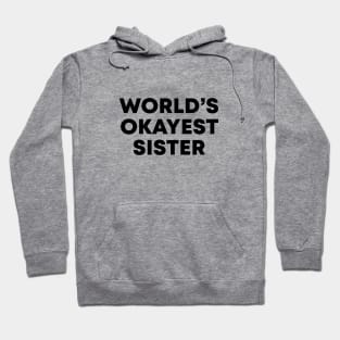 World's Okayest Sister Hoodie